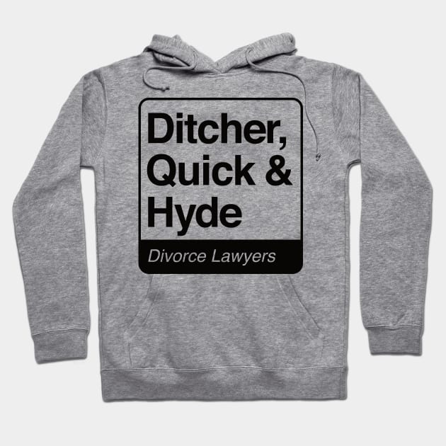 Ditcher, Quick & Hyde - Divorce Lawyers - black print for light items Hoodie by RobiMerch